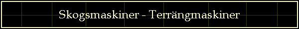 Skogsmaskiner - Terrngmaskiner